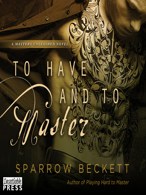 Title details for To Have and To Master by Sparrow Beckett - Wait list